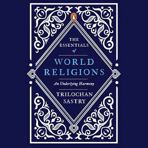 The Essentials of World Religions By Trilochan Shastry